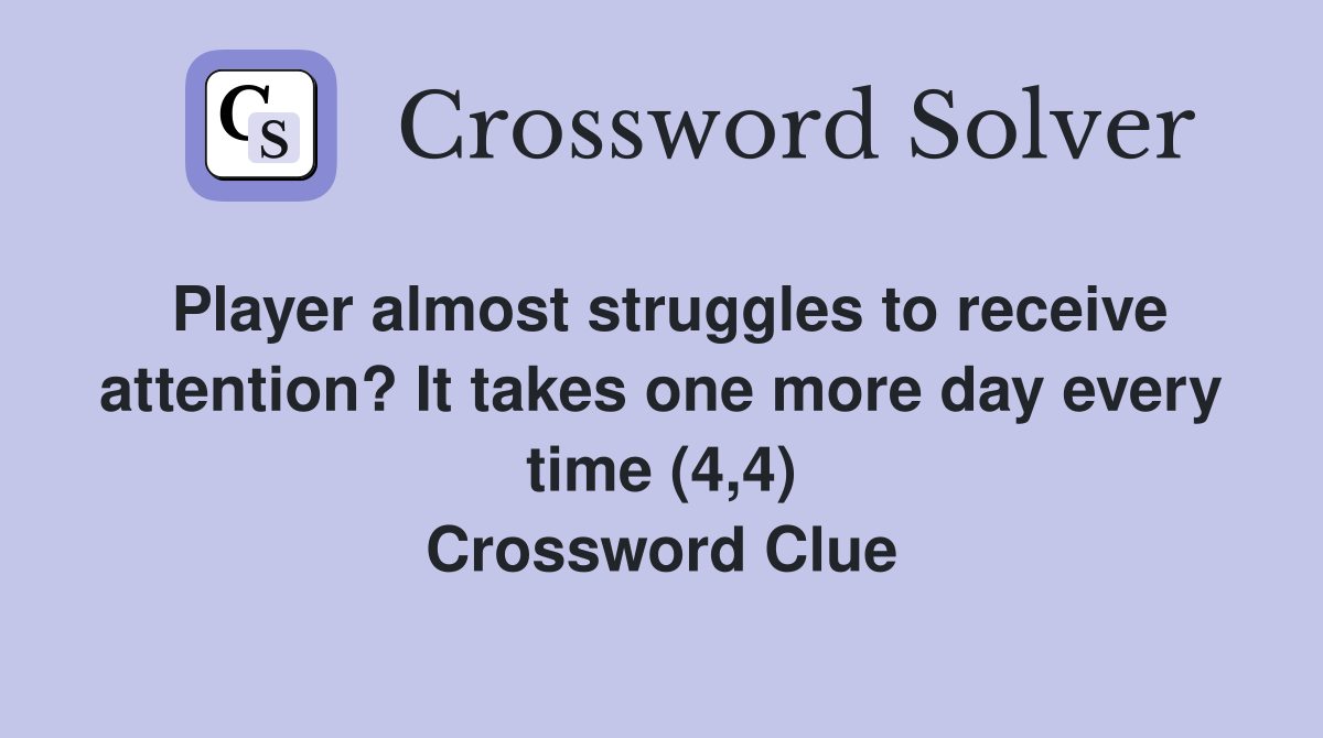 Player almost struggles to receive attention? It takes one more day